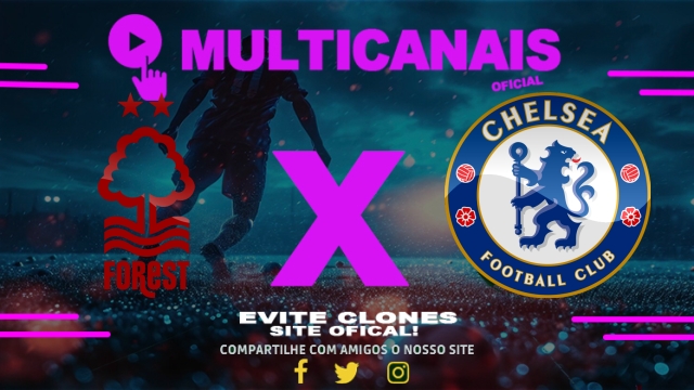 Assistir Nottingham Forest x Chelsea AO VIVO Online 25/05/2025