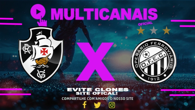 Assistir Vasco x Operário-PR AO VIVO Online 20/05/2025